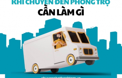 Khi Chuyển Đến Phòng Trọ Cần Làm Gì Để Có Một Khởi Đầu Thuận Lợi